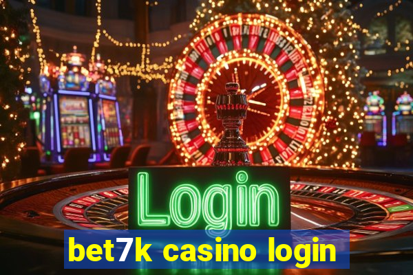 bet7k casino login